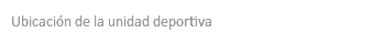 Ubicación de la unidad deportiva